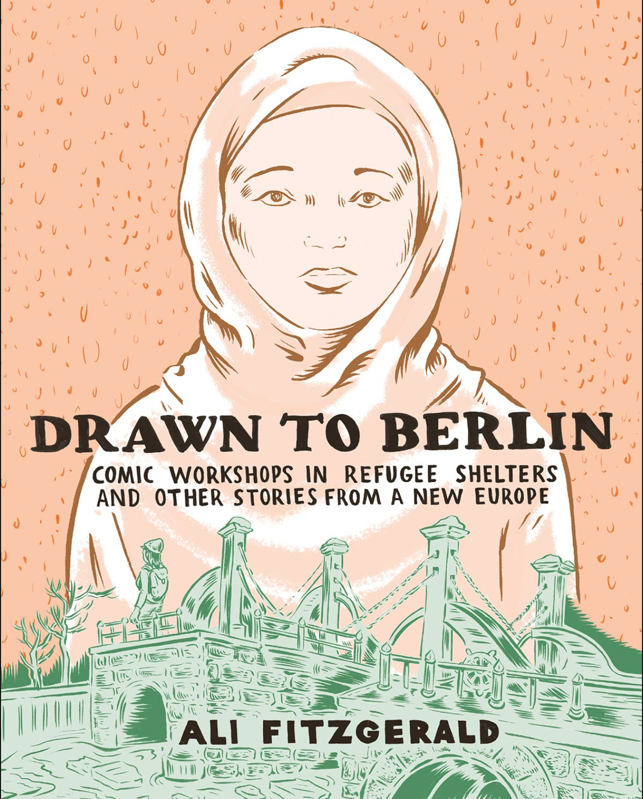 Drawn To Berlin: Comic Workshops In Refugee Shelters And Other Stories From A New Europe - Hardcover
